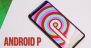 Android P proves its status as an enterprise OS Android P 9